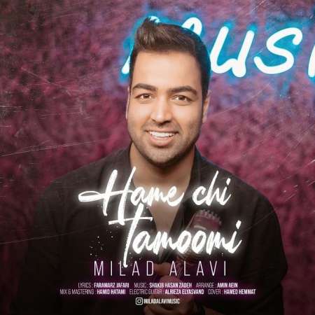 Milad Alavi – Hame Chi Tamoomi
